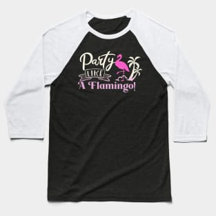 Flamingo Party Saying Women Gift Baseball T-Shirt